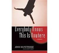 Everybody Knows This Is Nowhere John Mcfetridge (Auteur)