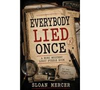 Everybody Lied Once: A Mini Mystery Logic Puzzle Book