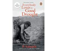 Everybody Loves a Good Drought: Stories from India's Poorest Districts