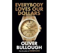 Everybody Loves Our Dollars - How Money Laundering Won: The instant Sunday Times bestseller