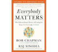 Everybody Matters: The Extraordinary Power of Caring for Your People Like Family-