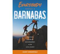 Everybody Needs a Barnabas: Creating a Culture of Encouragement in the Local Church