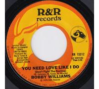 Everybody Needs Love Sometime / You Need Love Like I Do (Don't Fight The Feeling) - Bobby Williams 7" 45