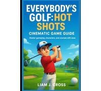Everybody’s Golf:Hot Shots-Cinematic Game Guide: Master gameplay, characters, and courses with ease