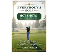Everybody’s Golf :Hot Shots Play Video Game Guide: A Complete Masterclass in Strategy, Skills, and Secrets for the Ultimate Golfing Experience