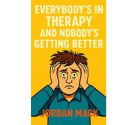 Everybody’s in Therapy and Nobody’s Getting Better