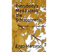Everybody’s Mad Except the Schizophrenic