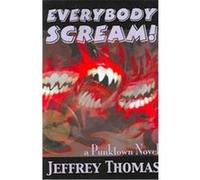 Everybody Scream! Jeffrey Thomas (Auteur)