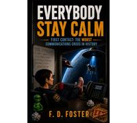 EVERYBODY STAY CALM: First Contact: The Worst Communications Crisis in History
