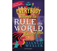 Everybody Wants to Rule the World Except Me Roman - Django Wexler - Penhaligon Verlag - ebook (ePub) - Livre