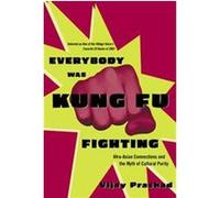 Everybody Was Kung Fu Fighting Vijay Prashad (Auteur)