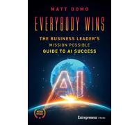 Everybody Wins The Business Leader's Mission Possible Guide to AI Success - Matt Domo - Entrepreneur Books - ebook (ePub) - Livre