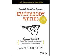 Everybody Writes: Your New and Improved Go-to Guide to Creating Ridiculously Good Content