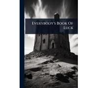 Everybody's Book Of Luck