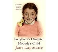 Everybody's Daughter, Nobody's Child Jane Lapotaire (Auteur)