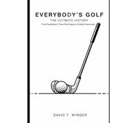 Everybody's Golf: The Ultimate History: From PlayStation's Three-Click Swing to a Global Community