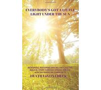 Everybody's Got A Little Light Under The Sun: Redeeming, Restoring, Reconciling The Biblical Story Through Drama For The African- American Community
