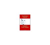 Everybody's Guide To Cosmetic Plastic Surgery