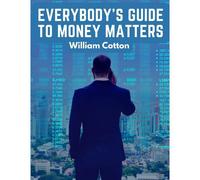 Everybody's Guide To Money Matters