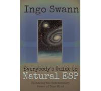 Everybody's Guide to Natural ESP: Unlocking the Extrasensory Power of Your Mind