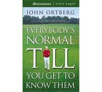 Everybody's Normal Till You Get to Know Them John Ortberg (Auteur)