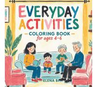 Everyday Activities Coloring Book for Ages 4-6: Each Page Comes with a Fully Colored Example for Inspiration and Fun