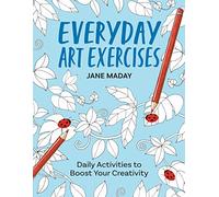 Everyday Art Exercises: Daily Activities to Boost Your Creativity