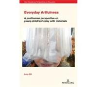 Everyday Artfulness - Lucy Hill - Peter Lang International Academic Publishers - Livre en Anglais - Paperback Lucy HillLucy Hill (Auteur)