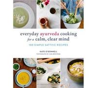 Everyday Ayurveda Cooking for a Calm Clear Mind by Cara Brostrom Inconnu (Auteur)