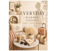 Everyday Baddie: A coloring book celebrating confidence, self-care, and everyday main character energy.
