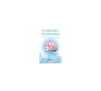 Everyday Buddhism: Finding Peace In The Modern World