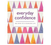 Everyday Confidence: 365 ways to a fearless life
