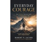 Everyday Courage: How Ordinary Decisions Build an Extraordinary Life. You won’t need perfection, just persistence.