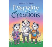 Everyday Creations: Inspiring Creativity Through Imagination, Family Connection and Everyday Life