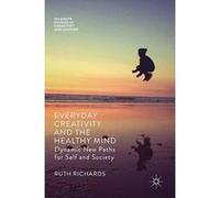 Everyday Creativity and the Healthy Mind: Dynamic New Paths for Self and Society (Palgrave Studies in Creativity and Culture) - [Version Originale] Inconnu (Auteur)