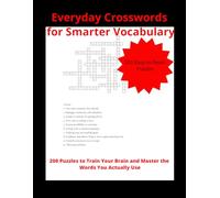 Everyday Crosswords for Smarter Vocabulary: 200 Puzzles to Train Your Brain and Master the Words You Actually Use