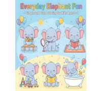 Everyday Elephant Fun - Simple and Cute Coloring for Kids Ages 3-7: Adorable elephants in daily moments - eating, reading, playing, and more delightful scenes for little hands to color!