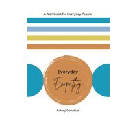 Everyday Empathy: A Workbook for Everyday People