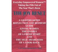 EVERYDAY EMPOWERED WOMEN ™ Taking The Pith Out of The Year That's Been The Joy Reset: A Year in Perspective: A light-hearted reflection and refresh guide