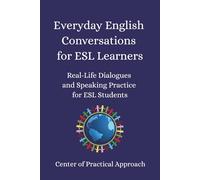 Everyday English Conversations for ESL Learners: Real-Life Dialogues and Speaking Practice for ESL Students