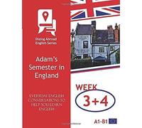 Everyday English Conversations To Help You Learn English - Week 3/Week 4: Adams Semester In England (Fortnight)