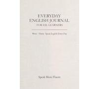 Everyday English Journal for ESL Learners: Write • Think • Speak English Every Day
