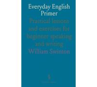 Everyday English Primer: Practical lessons and exercises for beginner speaking and writing