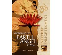 Everyday Enlightenment: Awakening the Earth Angel in You