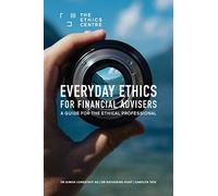 Everyday Ethics for Financial Advisers: A Guide for the Ethical Professional