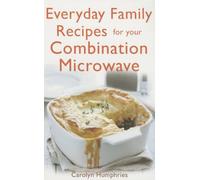 Everyday Family Recipes For Your Combination Microwave: Healthy, Nutritious Family Meals That Will Save You Money And Time (Paperback) Carolyn Humphries, (Auteur)