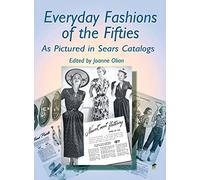 Everyday Fashions of the Fifties As Pictured in Sears Catalogs