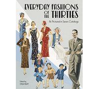 Everyday Fashions of the Thirties As Pictured in Sears Catalogs