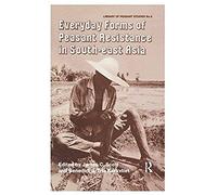 Everyday Forms Of Peasant Resistance In South-East Asia