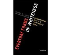Everyday Forms of Whiteness by Melanie E. L. Bush Melanie E. L. Bush (Auteur)